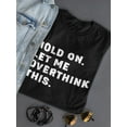 thumbnail image 3 of Let Me Overthink This Women T-Shirt, Female 3X-Large, 3 of 4