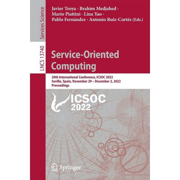 Lecture Notes in Computer Science Service-Oriented Computing: 20th International Conference, Icsoc 2022, Seville, Spain, November 29 - December 2, 2022, P, Book 13740, (Paperback)