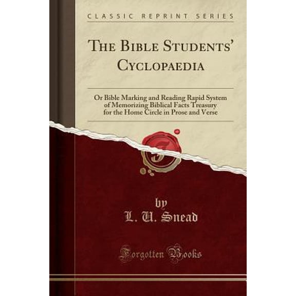 Pre-Owned The Bible Students' Cyclopaedia: Or Bible Marking and Reading Rapid System of Memorizing Biblical Facts Treasury for the Home Circle in Prose and Vers (Paperback) 1330555279 9781330555279
