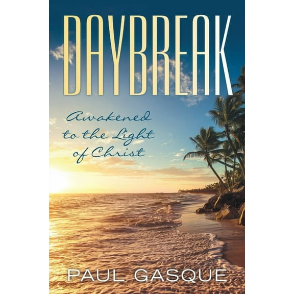 Daybreak: Awakened to the Light of Christ, (Paperback)
