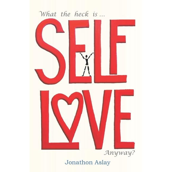What The Heck Is Self-Love Anyway? (Paperback)