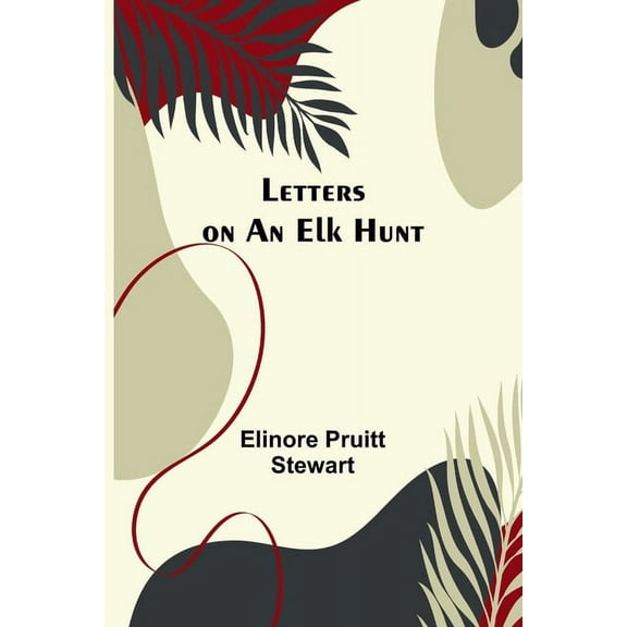 Letters on an Elk Hunt, (Paperback)