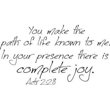 Acts 2:28, Vinyl Wall Art, You Make Path Life Known to Me Presence Complete Joy