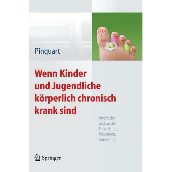 Wenn Kinder Und Jugendliche KÃ¶rperlich Chronisch Krank Sind: Psychische Und Soziale Entwicklung, PrÃ¤vention, Interventio, (Hardcover)