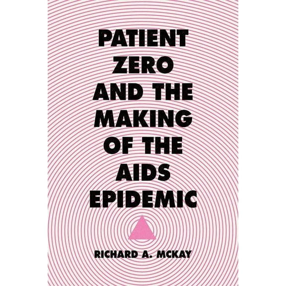 Patient Zero and the Making of the AIDS Epidemic, (Paperback)