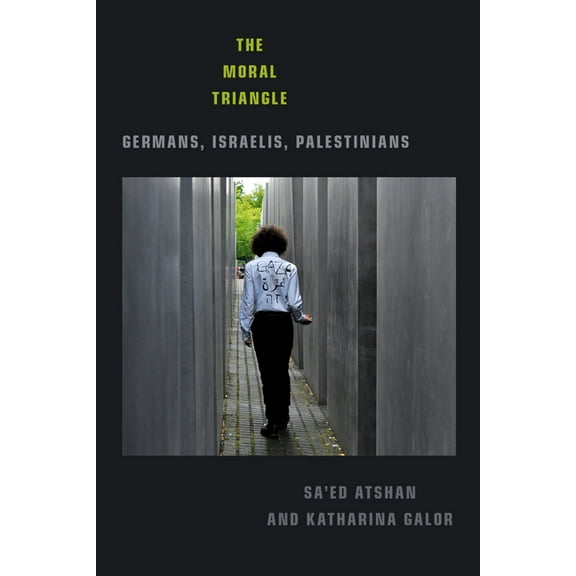 The Moral Triangle: Germans, Israelis, Palestinians, (Hardcover)