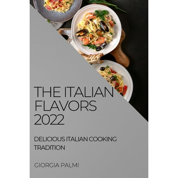 The Italian Flavors 2022: Delicious Italian Cooking Tradition, (Paperback)