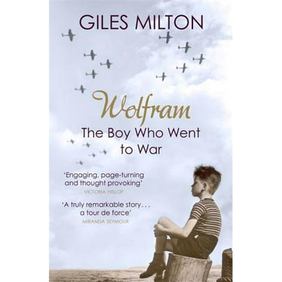 Pre-Owned Wolfram: The Boy Who Went to War (Paperback) 1444716271 9781444716276