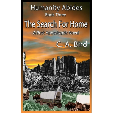 The Search For Home: A Post Apocalyptic Novel -