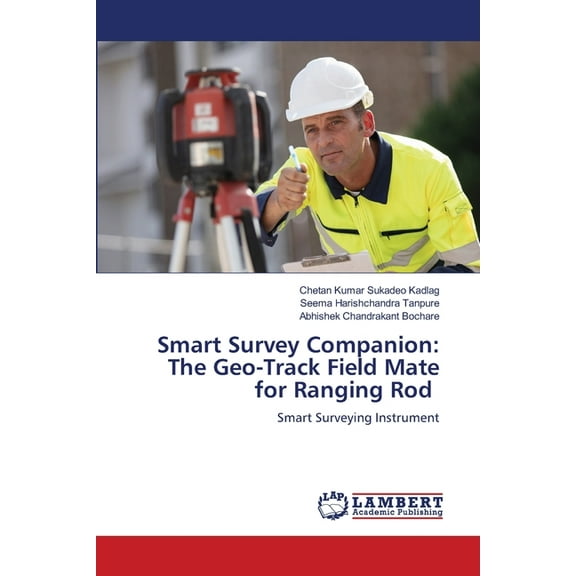 Smart Survey Companion: The Geo-Track Field Mate for Ranging Rod, (Paperback)