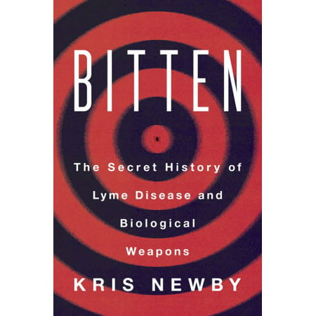 Bitten : The Secret History of Lyme Disease and Biological