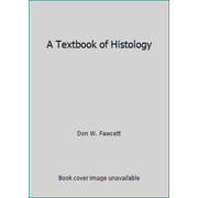 A Textbook of Histology [Hardcover - Used]