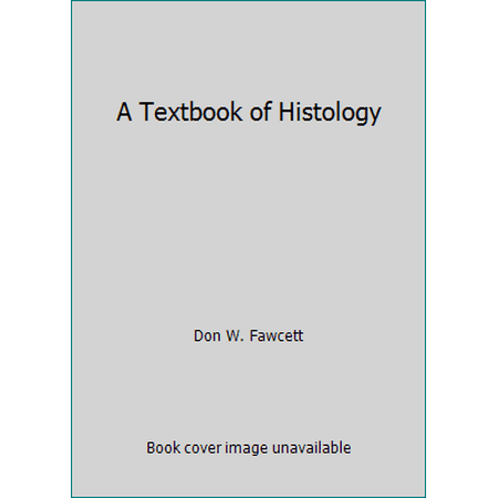 A Textbook of Histology [Hardcover - Used]