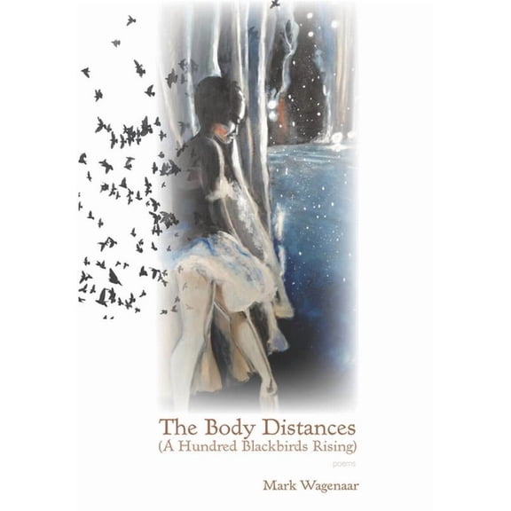 Juniper Prize for Poetry: The Body Distances (A Hundred Blackbirds Rising) (Paperback)