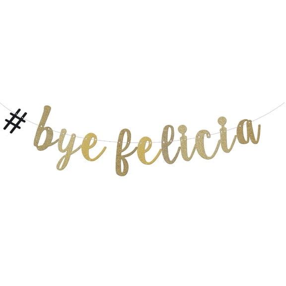 # Bye Felicia Banner, Graduation/Farewell/Moving/Job Change Party Decorations Gold Glitter Garland Sign Garland Photoprops Party Supplies