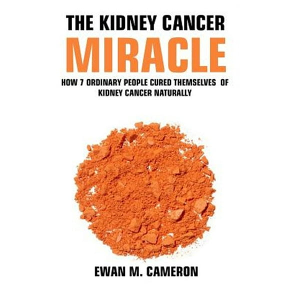 The Kidney Cancer Miracle (Hardcover)