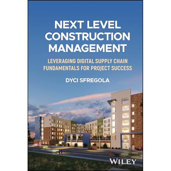 Pre-Owned Next Level Construction Management: Leveraging Digital Supply Chain Fundamentals for Project Success, 9781394273843, 1394273843, Hardcover, 1 edition