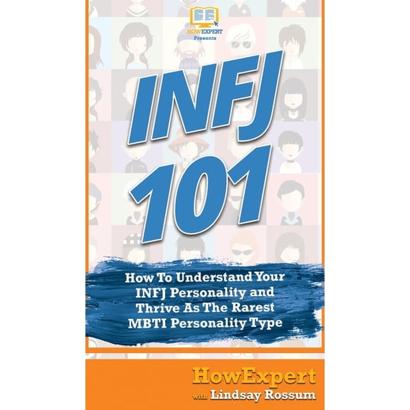Infj 101: How To Understand Your INFJ Personality and Thrive As The Rarest MBTI Personality Type, (Hardcover)