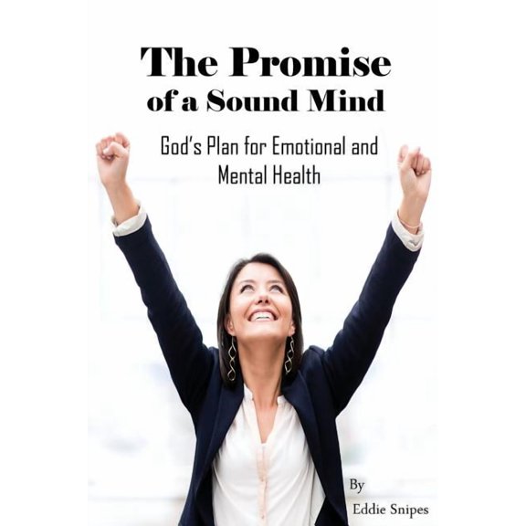 The Promise of a Sound Mind: God's Plan for Emotional and Mental Health