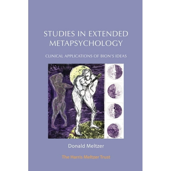 Studies in Extended Metapsychology: Clinical Applications of Bion's Ideas (Paperback)