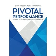 Pivotal Performance: 7 Steps to Achieving Personal Excellence (Paperback)