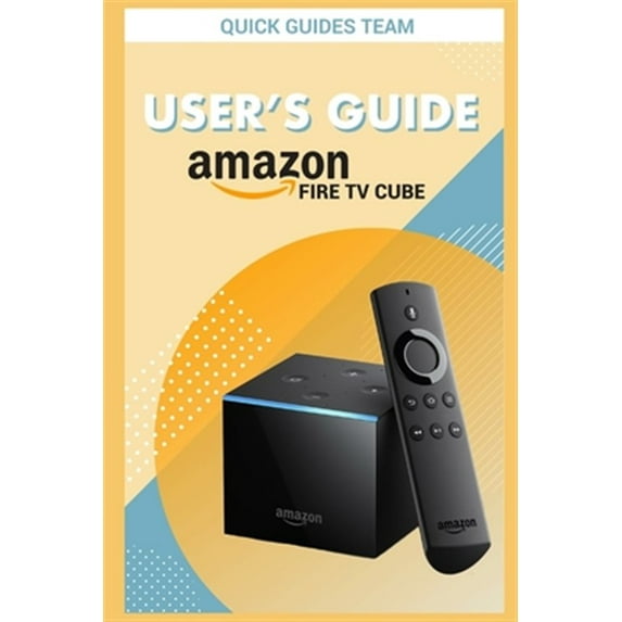 Pre-Owned Fire TV Cube User's Guide: The Ultimate Manual To Set Up, Manage Your TV Cube