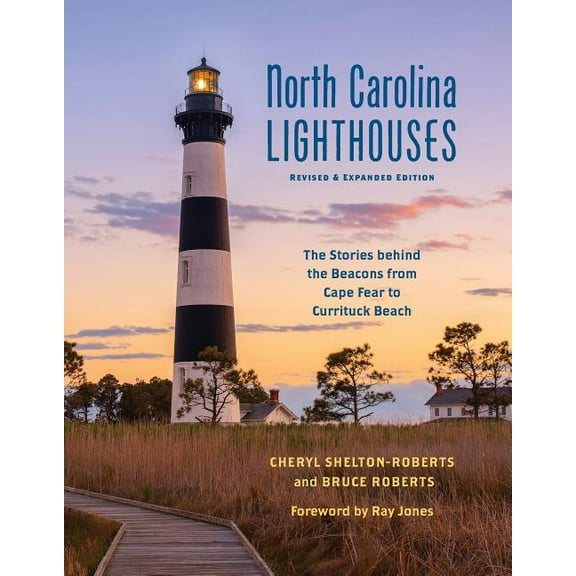 North Carolina Lighthouses: The Stories Behind the Beacons from Cape Fear to Currituck Beach, (Paperback)