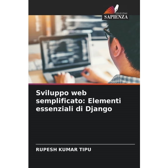 Sviluppo web semplificato: Elementi essenziali di Django, (Paperback)