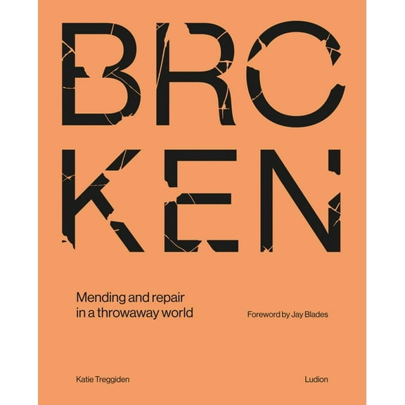 Broken: Mending and Repair in a Throwaway World, (Hardcover)