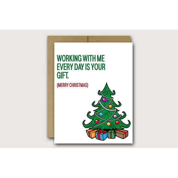Funny Christmas Card – “Working With Me Every Day Is Your Gift” Greeting Card – Enclosure for Personal Messages – Perfect for Coworkers, Friends & Office Gifting