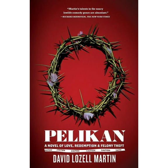Pelikan: Love, Redemption & Felony Theft, (Paperback)