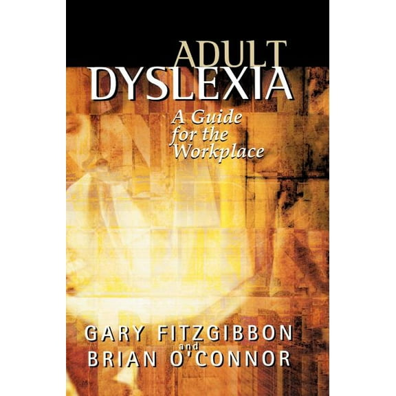 Adult Dyslexia: A Guide for the Workplace, (Hardcover)