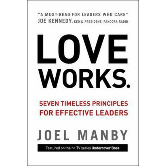 Pre-Owned Love Works: Seven Timeless Principles for Effective Leaders (Hardcover) 0310335671 9780310335672