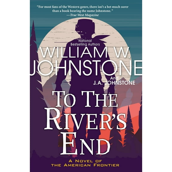 To the River's End To the River's End: A Thrilling Western Novel of the American Frontier, (Paperback)
