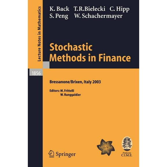 Stochastic Methods in Finance: Lectures Given at the C.I.M.E.-E.M.S. Summer School Held in Bressanone/Brixen, Italy, Jul, (Paperback)