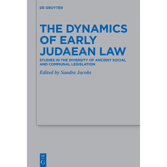 Beihefte Zur Zeitschrift FÃ¼r die Alttest The Dynamics of Early Judaean Law: Studies in the Diversity of Ancient Social and Communal Legislation, Book 504, (Hardcover)