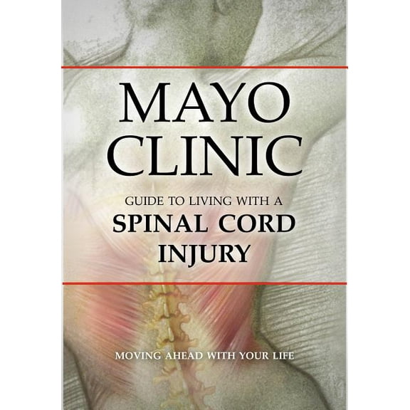 Mayo Clinic Guide to Living with a Spinal Cord Injury, (Paperback)