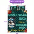 thumbnail image 5 of Border Collie Dad Like a Regular Dad Only Cooler Happy Father's Day Quilt Bedding Set Borders Dog Lovers Gifts Idea 1 Blanket Bed Cover 2 Pillowcases - 02007, 5 of 5