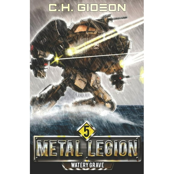 Metal Legion Watery Grave: Mechanized Warfare on a Galactic Scale, Book 5, (Paperback)