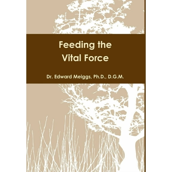 Feeding the Vital Force, (Hardcover)