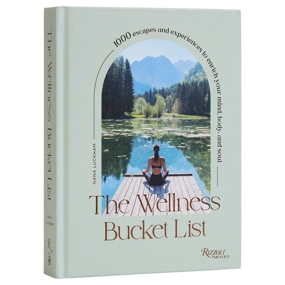 The Wellness Bucket List: 1000 Escapes and Experiences to Enrich Your Mind, Body, and Soul, (Hardcover)