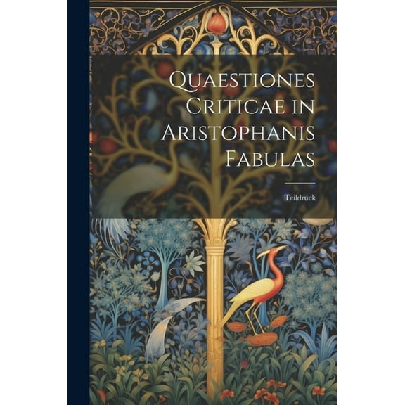 Quaestiones Criticae in Aristophanis Fabulas: Teildruck (Paperback)