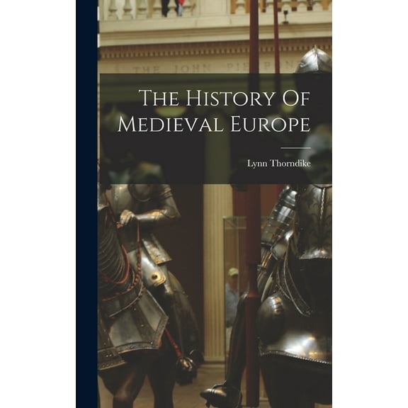 The History Of Medieval Europe (Hardcover)
