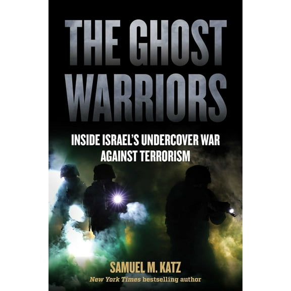 The Ghost Warriors: Inside Israel's Undercover War Against Terrorism, (Paperback)
