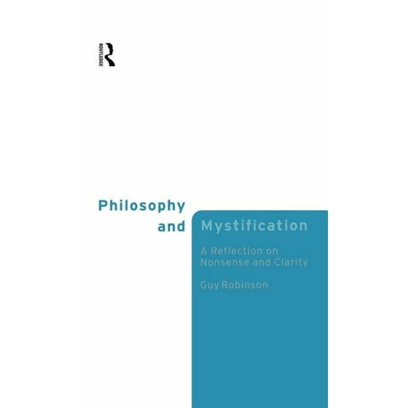 Philosophy and Mystification: A Reflection on Nonsense and Clarity, (Hardcover)