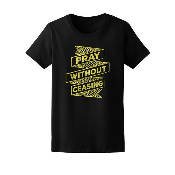 Inspiration Pray Without Ceasing T-Shirt Women -Image by Shutterstock, Female x-Large