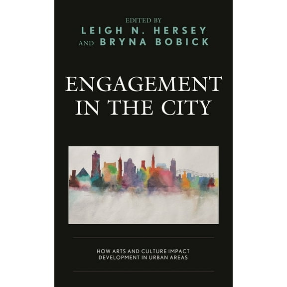 Engagement in the City: How Arts and Culture Impact Development in Urban Areas, (Hardcover)