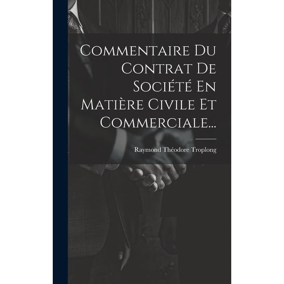 Commentaire Du Contrat De Société En Matière Civile Et Commerciale... (Hardcover)