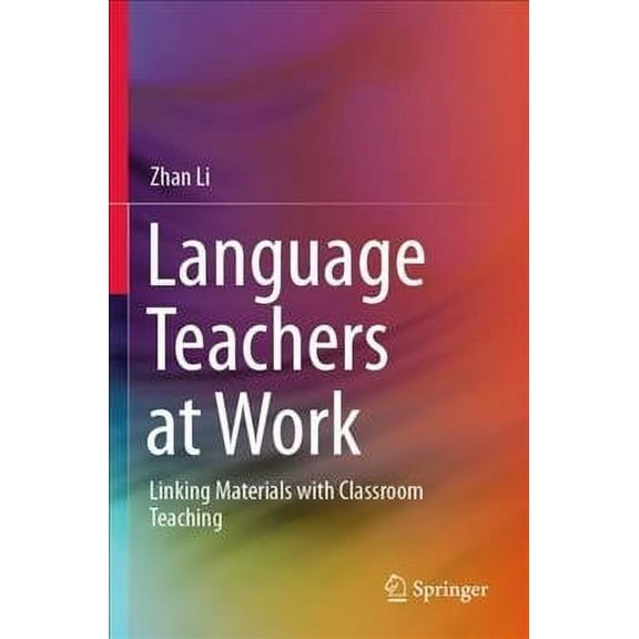 Language Teachers at Work: Linking Materials with Classroom Teaching (Paperback)
