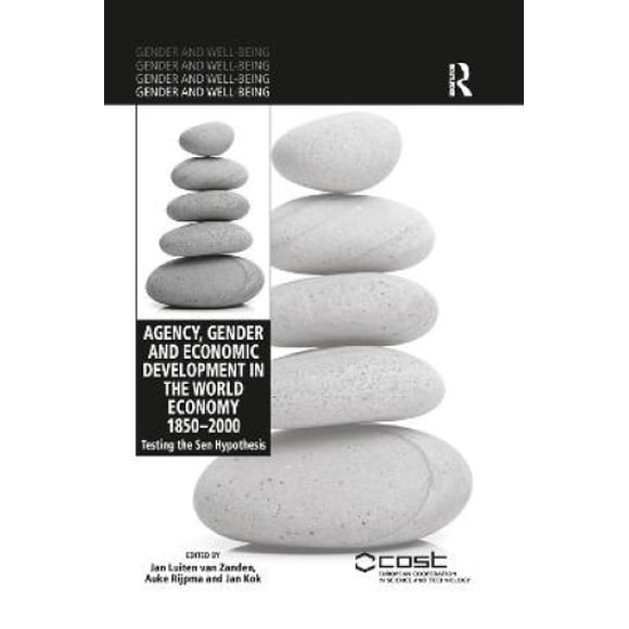 Agency, Gender and Economic Development in the World Economy 1850-2000: Testing the Sen Hypothesis (Gender and Well-Being)